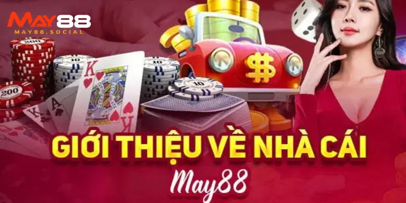 Giới thiệu những điểm đặc trưng của nhà cái May88 