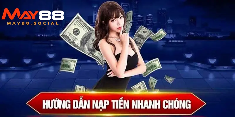 Các phương thức nạp tiền May88 hiệu quả cho người chơi